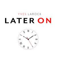 Yves Larock - Later On