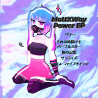 MattXWay - Power EP