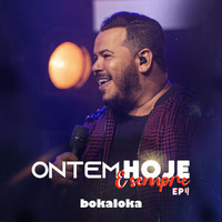 Bokaloka - Ontem, Hoje E Sempre – EP 4