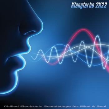 Various Artists - Klangfarbe 2K22: Chilled Electronic Soundscape for Mind & Soul