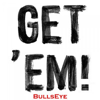Bullseye - Get 'Em!