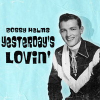 Bobby Helms - Yesterday's Lovin'