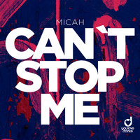 Micah - Can't Stop Me