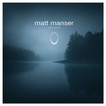 Matt Manser - Lose Myself
