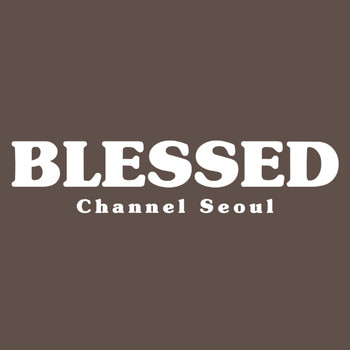 Channel Seoul - Blessed
