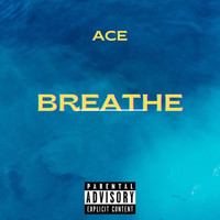 Ace - Breathe (Explicit)