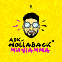 ADK - Hollaback Muniamma 2
