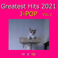 Orgel Sound J-Pop - A Musical Box Rendition of Greatest Hits 2021 J-Pop Vol-2