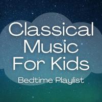 Joseph Alenin - Classical Music For Kids Bedtime Playlist