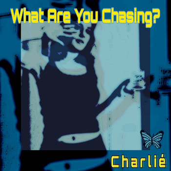 Charlie - What Are You Chasing?