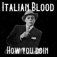 Italian Blood - How You Doin