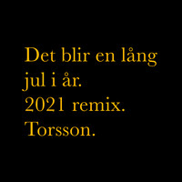 Torsson - Det blir en lång jul i år (2021 Remix)