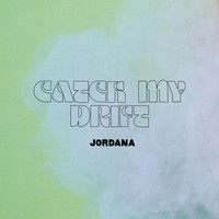 Jordana - Catch My Drift