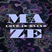 Maze - Love is Blind