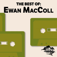 Ewan MacColl - The Best Of: Ewan Maccoll