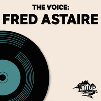Fred Astaire - The Voice: Fred Astaire