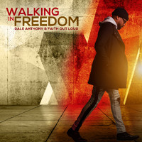 Dale Anthony & Faith Out Loud - Walking In Freedom