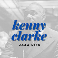 Kenny Clarke - Jazz Life
