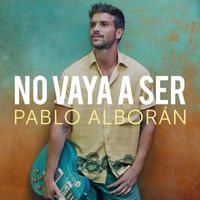 Pablo Alboran - No vaya a ser