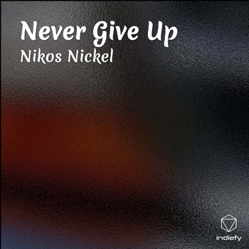 Nikos Nickel - Never Give Up