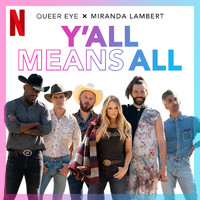 Miranda Lambert - Y'all Means All (from Season 6 of Queer Eye)