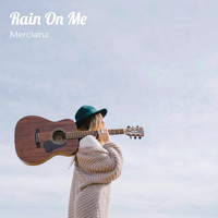 Merciana - Rain On Me