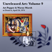 Art Pepper & Warne Marsh - Unreleased Art, Vol. 9: Art Pepper & Warne Marsh at Donte's, April 26, 1974