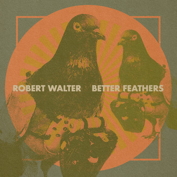 Robert Walter - Better Feathers