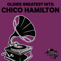 Chico Hamilton - Oldies Greatest Hits: Chico Hamilton