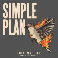 Simple Plan - Ruin My Life (feat. Deryck Whibley)