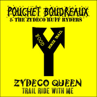 Pouchet Boudreaux and The Zydeco Ruff Ryders - Zydeco Queen Trail Ride with Me