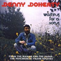 Denny Doherty - Waiting For A Song