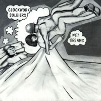 Clockwork Soldiers - Wet Dreams (Explicit)