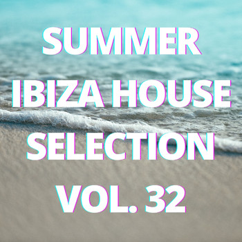 Various Artists - Summer Ibiza House Selection Vol.32
