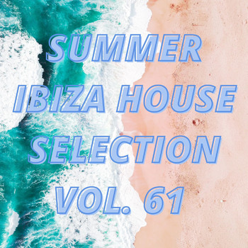 Various Artists - Summer Ibiza House Selection Vol.61