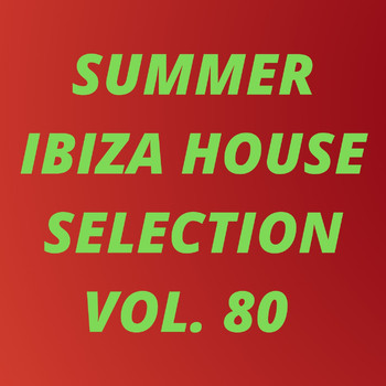Various Artists - Summer Ibiza House Selection Vol.80