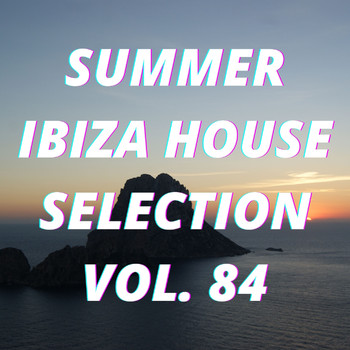 Various Artists - Summer Ibiza House Selection Vol.84