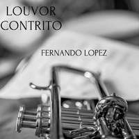 Fernando Lopez - Louvor Contrito