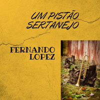 Fernando Lopez - Um Pistão Sertanejo