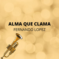 Fernando Lopez - Alma Que Clama