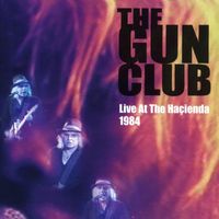 Gun Club - Live at the Hacienda, 1984