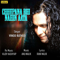 Vinod Rathod - Chhupana Bhi Nahin Aata (Bollywood Recreated Version)