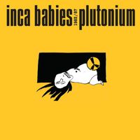 Inca Babies - Inca Babies 1983-87: Plutonium