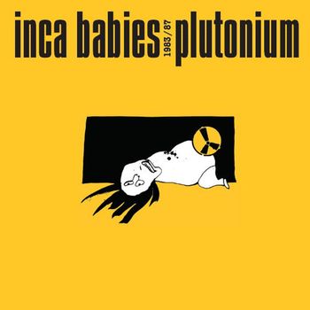 Inca Babies - Inca Babies 1983-87: Plutonium
