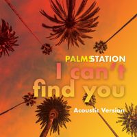 Palms Station - I Can't Find You (Acoustic)