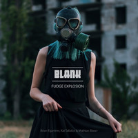 Blank - Fudge Explosion (By Blank)