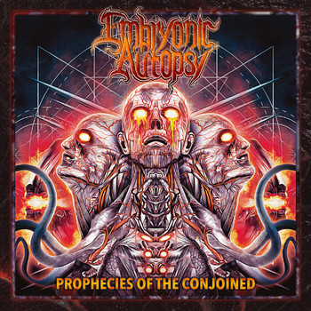 Embryonic Autopsy - Prophecies Of The Conjoined (Explicit)