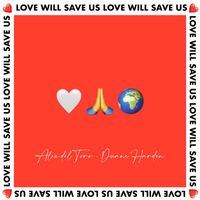 Alex del Toro - Love Will Save Us