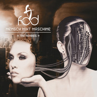 F.O.D. - Mensch Mixt Maschine (The Remixes [Explicit])