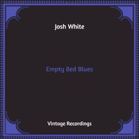 Josh White - Empty Bed Blues (Hq Remastered)